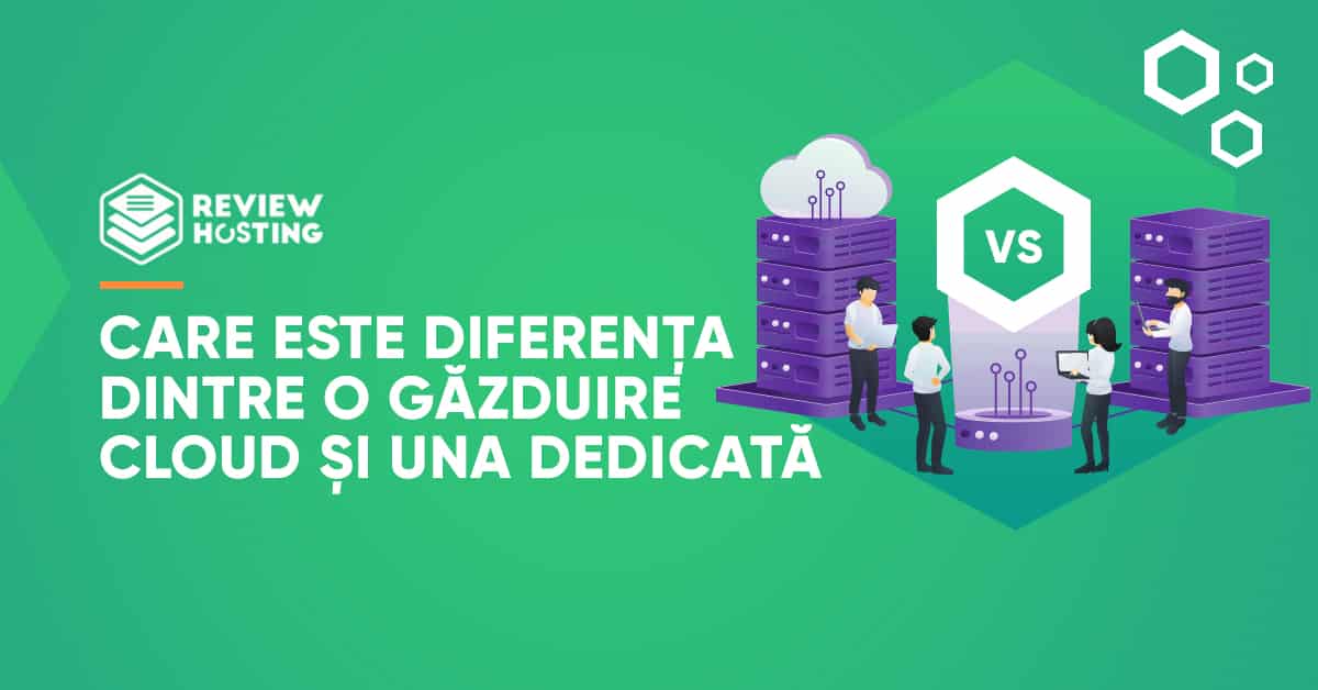 Care este diferenta dintre o gazduire cloud si una dedicata