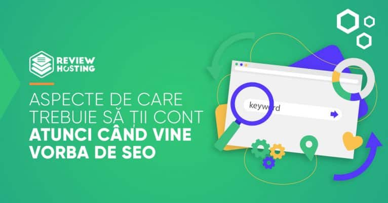 Aspecte de care trebuie sa tii cont atunci cand vine vorba de SEO