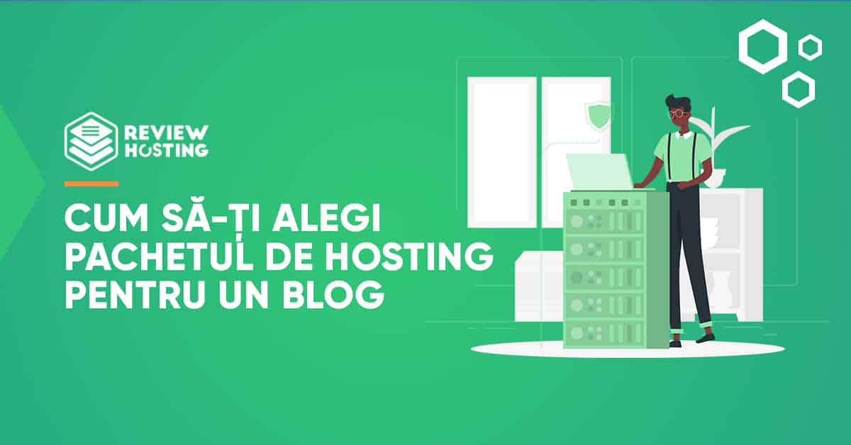 Cum sa-ti alegi pachetul de hosting pentru un blog