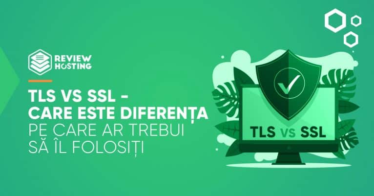 TLS vs SSL - Care este diferenta - Pe care ar trebui sa il folositi