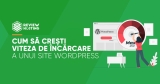 Cum sa cresti viteza de incarcare a unui site WordPress